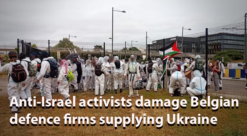 Anti-Israel activists damage Belgian defence firms supplying Ukraine