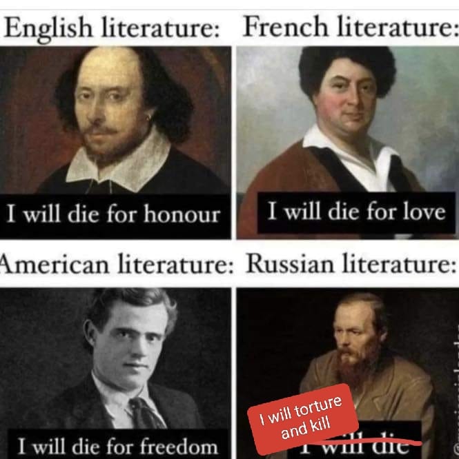 English literature: French literature: I will die for honour I will die for love American literature: Russian literature: I will torture and kill I will die for freedom