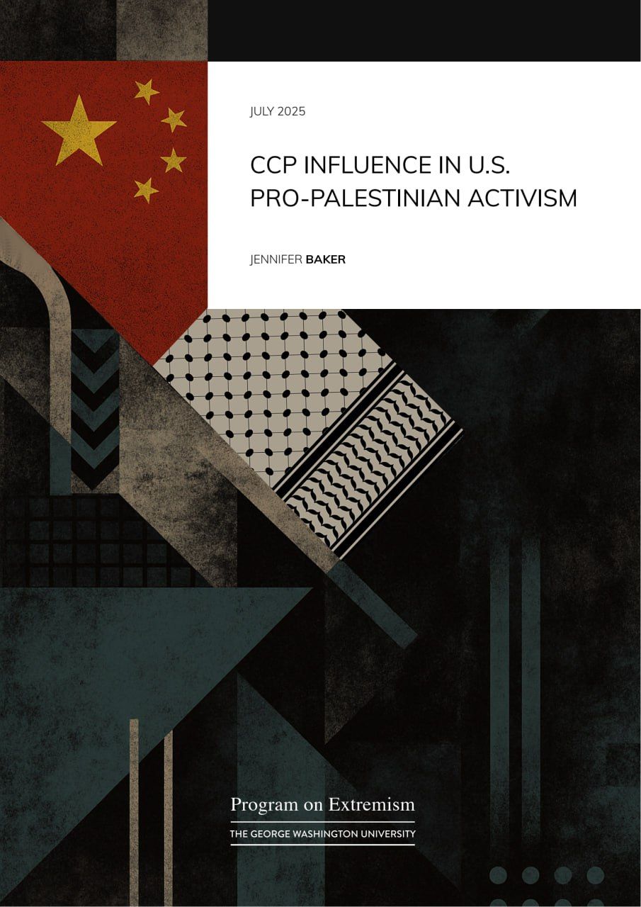 JULY 2025 CCP INFLUENCE IN U.S. PRO-PALESTINIAN ACTIVISM JENNIFER BAKER Program on Extremism THE GEORGE WASHINGTON UNIVERSITY