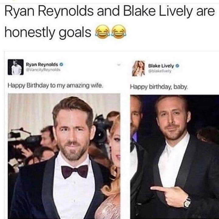 Ryan Reynolds and Blake Lively are honestly goals Ryan Reynolds O Happy Birthday to my amazing wife. Blake Lively o Happy birthday, baby,