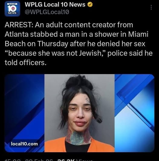 WPLG Local 10 News * @WPLGLocal10 ARREST: An adult content creator from Atlanta stabbed a man in a shower in Miami Beach on Thursday after he denied her sex "because she was not Jewish," police said he told officers. local10.com